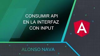 Angular: Consumir datos de una api utilizando input en angular