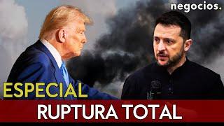 ESPECIAL: RUPTURA TOTAL TRUMP-ZELENSKY. TODO LO QUE PUEDE PASAR CON LA GUERRA DE UCRANIA