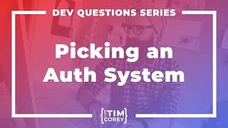 What Authentication System Should I Use For My App?