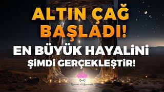 Altın Çağ Başladı! En Büyük Hayalini Şimdi Gerçekleştir! | Kuantum Kraliçeleri TV