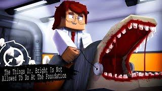 "THE THINGS DR. BRIGHT IS NOT ALLOWED TO DO AT THE FOUNDATION"  | Minecraft SCP Foundation