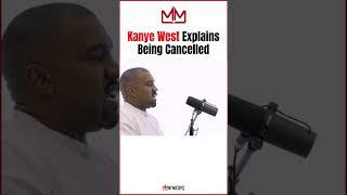Kanye West Explains Being Cancelled