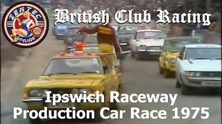 Ipswich Raceway - Production Car Race 1975- British Club Racing