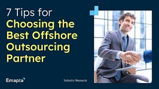 7 Tips for Choosing the Best Offshore Outsourcing Partner