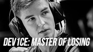 dev1ce - Master of Losing