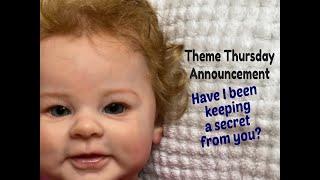 HAVINGUON Theme Thursday Announcement!  Have I Been Keeping a Secret From You? Reborn Baby Dolls!