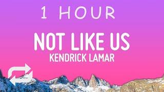 Kendrick Lamar - Not Like Us (Lyrics) (Drake Diss) | 1 hour