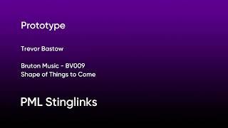 Prototype - Trevor Bastow | Bruton Music (BV009) [Full Track] - PML Stinglinks #101