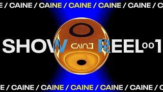 CAINE /SHOWREEL001