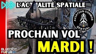 Le prochain test en vol du STARSHIP de SPACEX sera MARDI ! | SCI-FI | Actualité spatiale #141| BDF