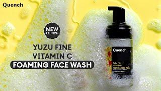 Introducing YUZU Vitamin C Foaming facewash | Quench Botanics