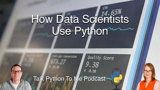 How Data Scientists Use Python - Talk Python to Me Ep.422