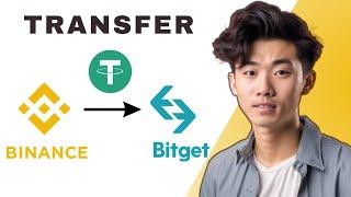 How to Transfer USDT from Binance to Bitget (2024) - Full guide