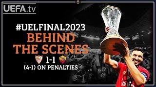 SEVILLA 1-1 ROMA | 2023 #UEL Final | Behind The Scenes