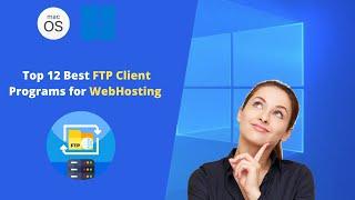 Top 12 best FTP client software for Windows and Mac