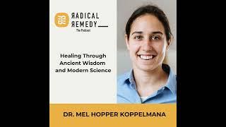 Healing Through Ancient Wisdom and Modern Science with Dr. Mel Hopper Koppelman