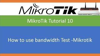 How to use bandwidth test  -Mikrotik