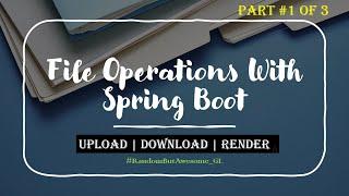 1- File Upload Download with Spring Boot | File Operations + Spring Boot | File System & Database