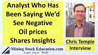 Analyst Chris Temple Told Us We’d See Negative Oil Prices; Now Hear His Current Insights