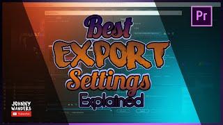 BEST Export Settings Premiere Pro for Youtube, Facebook, Instagram Etc.