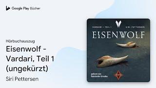 „Eisenwolf - Vardari, Teil 1 (ungekürzt)“ von Siri Pettersen · Hörbuchauszug