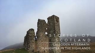 Culloden Aftermath: Slaughter in the Highlands - Stories of Scotland Podcast - Episode 49