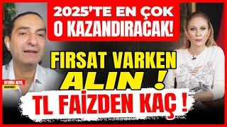 2025’te En Çok O KAZANDIRACAK! Fırsat Varken Alın ! TL Faizden KAÇ !