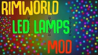 Rimworld Mod Showcase: LED Lamps Mod! Rimworld Mod Guide