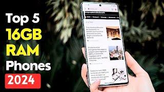 Top 5 : Best 16GB RAM Phones 2024