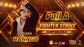 តើការរ៉េបរបស់ RANNGO អាចជាអ្នកខ្លាំងដែលនឹងត្រូវនៅបន្ដដែរឬទេ?​ វគ្គ FIGHTER STRIKE សប្ដាហ៍ទី 01---