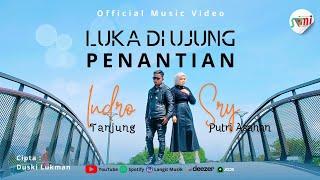 Indro Tanjung Feat Sry Putri Asahan - Luka Di Ujung Penantian (Official Musik Video)