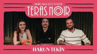 Teras Noir #19 Harun Tekin