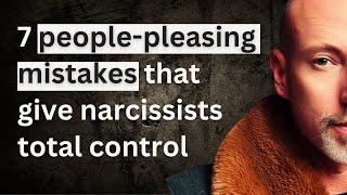 7 People-Pleasing Mistakes That Make You a Narcissist’s Perfect Supply