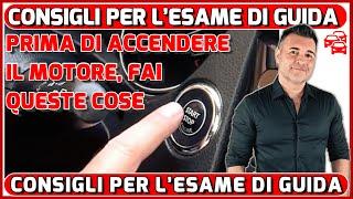 SAI COSA BISOGNA FARE PRIMA DI ACCENDERE IL MOTORE? CONSIGLI PER L'ESAME DI GUIDA