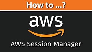 AWS Session Manager Step by Step Tutorial: SSH | Port-Forward | Audit | Logs