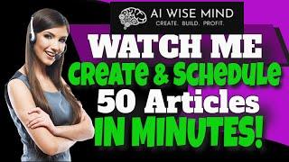 AiWiseMind Demo | Watch Me Schedule 50 Articles in Minutes!!!