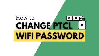 PTCL - How to Change PTCL WIFI Password