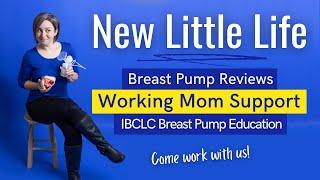 NEW LITTLE LIFE | Breast Pump Reviews, Working Moms, IBCLC Pumping Course, and a NEW EXPERT!