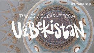 The fascinating history,  people and culture of Uzbekistan Part 1 - A Mothership Travelogue