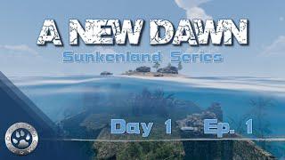 New Dawn,  A Fresh Start |Sunkenland V.5.08  |  Day 1  EP-1