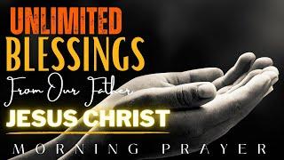 Receive unlimited blessings from our father Jesus Christ | October Blessings| God | Morning Prayer