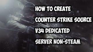 Counter Strike Source Server V34 - How To Create Non-Steam Server #01