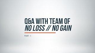 "No Loss // No Gain" Q&A: Part 1