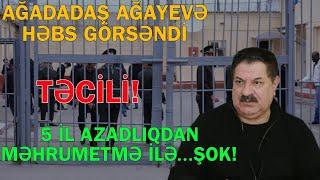 Ağadadaş Ağayevə həbs görsəndi - Vəkil detalları açdı