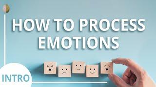 How to Process Your Emotions: Course Introduction/30 Depression and Anxiety Skills Course