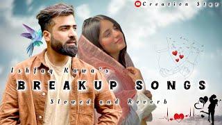 Ishfaq Kawa Breakup Songs ||Kashmiri Sad Songs || Slowed and Reverb....