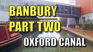 Oxford Canal: A Narrowboat trip through Banbury - Part Two