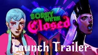 Sorry We're Closed | Launch Trailer