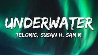 Telomic, Sam M, Susan H - Underwater (Lyrics)