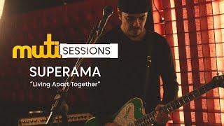 muti Sessions: SUPERAMA - Living Apart Together